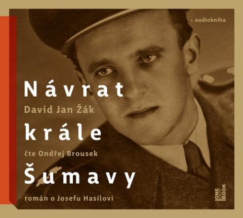 Žák David Jan: Návrat Krále Šumavy: Román o Josefu Hasilovi - CDmp3 (Čte Ondřej Brousek)