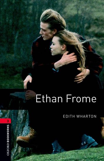Whartonová Edith: Oxford Bookworms Library 3 Ethan Frome (New Edition)