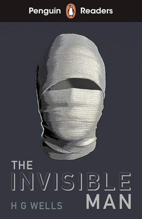 Wells H. G.: Penguin Readers Level 4: The Invisible Man (ELT Graded Reader)