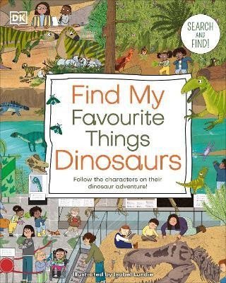 Dorling Kindersley: Find My Favourite Things Dinosaurs: Search and Find! Follow the Characters 
