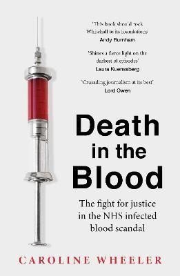 Wheeler Caroline: Death in the Blood: the most shocking scandal in NHS history from the journ