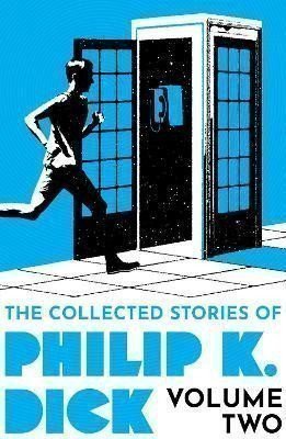 Dick Philip K.: The Collected Stories of Philip K. Dick Volume 2
