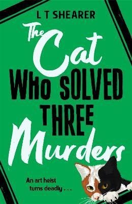 Shearer L. T.: The Cat Who Solved Three Murders: A Comforting Cosy Mystery