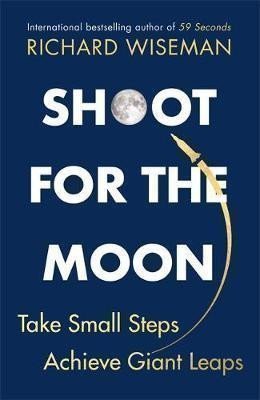 Wiseman Richard: Shoot for the Moon : How the Moon Landings Taught us the 8 Secrets of Succe