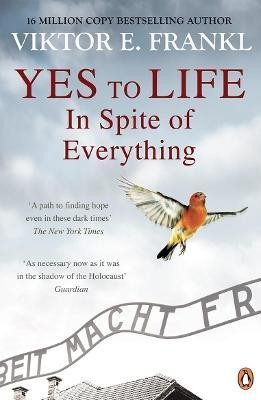 Frankl Viktor E.: Yes To Life In Spite of Everything Frankl Viktor E.: Yes To Life In Spite of Everything