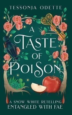 Odette Tessonja: A Taste of Poison: A Snow White Retelling