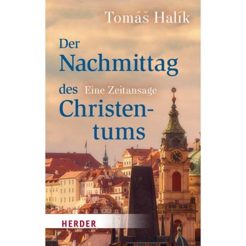 Halík Tomáš: Der Nachmittag des Christentums