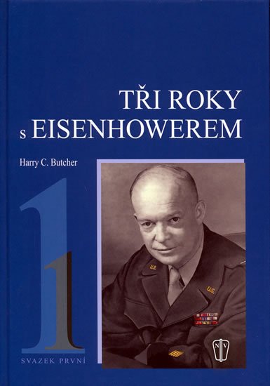 Butcher Harry C.: Tři roky s Eisenhowerem - I.