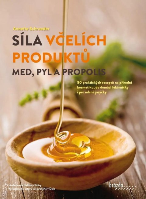 Schroeder Anette: Síla včelích produktů - Med, pyl a propolis