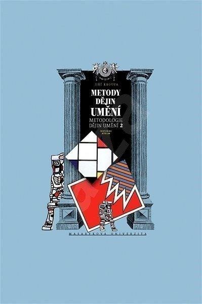 Kroupa Jiří: Metody dějin umění - Metodologie dějin umění 2