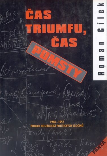 Cílek Roman: Čas triumfu, čas pomsty - Pohled do zákulisí politických zločinů 1948-1952
