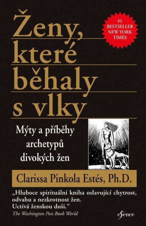 Pinkola Estés Clarissa: Ženy, které běhaly s vlky - Mýty a příběhy archetypů divokých žen