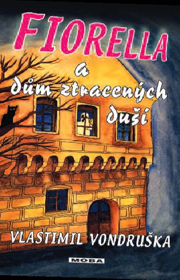Vondruška Vlastimil: Fiorella a dům ztracených duší