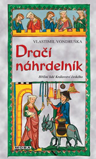 Vondruška Vlastimil: Dračí náhrdelník - Hříšní lidé Království českého Vondruška Vlastimil: Dračí náhrdelník - Hříšní lidé Království českého