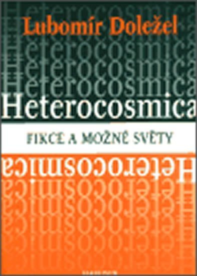 Doležel Lubomír: Heterocosmica - Fikce a možné světy