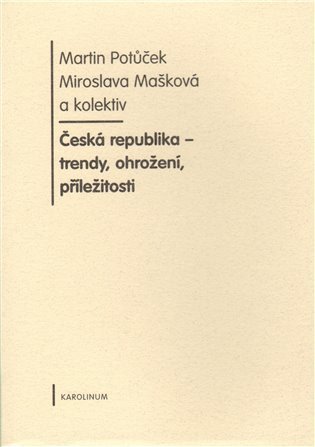 kolektiv autorů: Česká republika - trendy, ohrožení, příležitosti