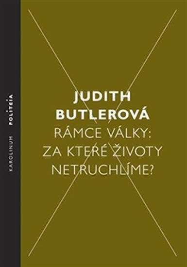 Butler Judith: Rámce války - Za které životy netruchlíme? Butler Judith: Rámce války - Za které životy netruchlíme?