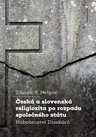 Nešpor Zdeněk R.: Česká a slovenská religiozita po rozpadu společného státu - Náboženství Dio