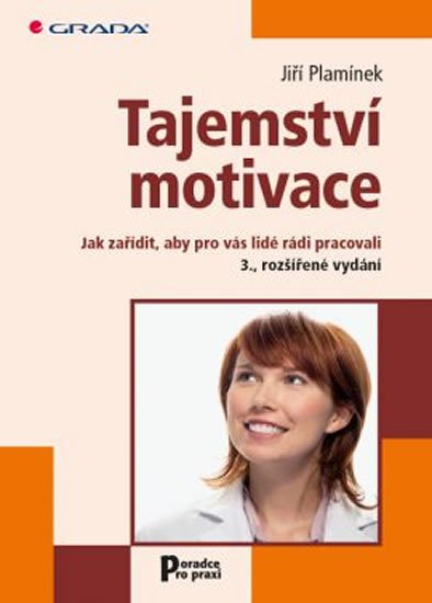 Plamínek Jiří: Tajemství motivace - Jak zařídit, aby pro vás lidé rádi pracovali