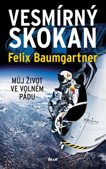 Baumgartner Felix: Vesmírný skokan. Můj život ve volném pádu.