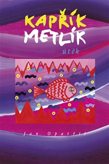 Opatřil Jan: Kapřík Metlík útěk