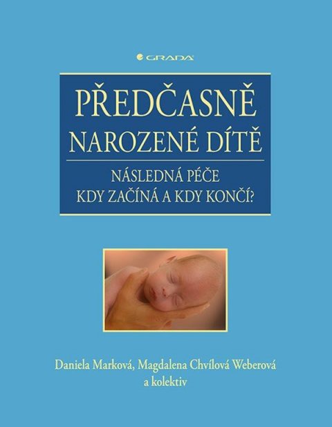 Chvílová Weberová Magdalena: Předčasně narozené dítě - Následná péče kdy začíná a kdy končí?