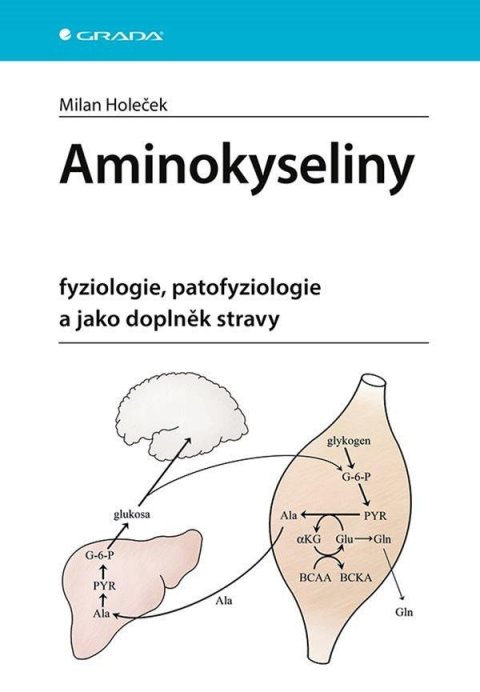 Holeček Milan: Aminokyseliny - fyziologie, patofyziologie a jako doplněk stravy