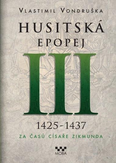 Vondruška Vlastimil: Husitská epopej III. 1426-1437 - Za časů císaře Zikmunda Vondruška Vlastimil: Husitská epopej III. 1426-1437 - Za časů císaře Zikmunda