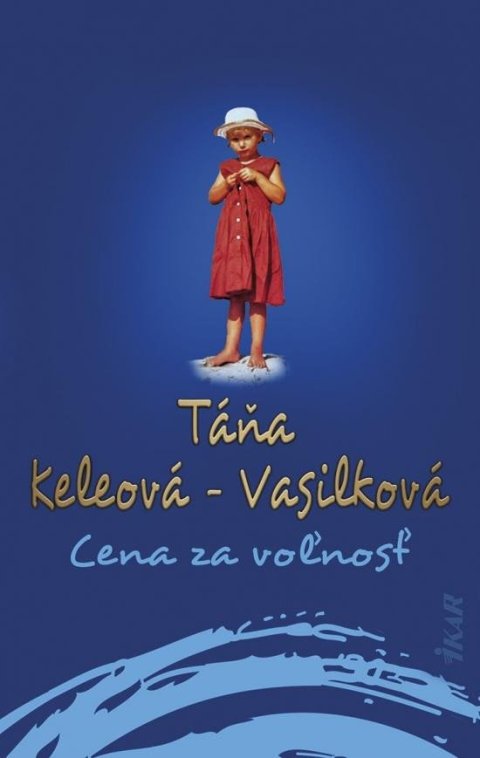 Keleová-Vasilková Táňa: Cena za voľnosť (slovensky) Keleová-Vasilková Táňa: Cena za voľnosť (slovensky)