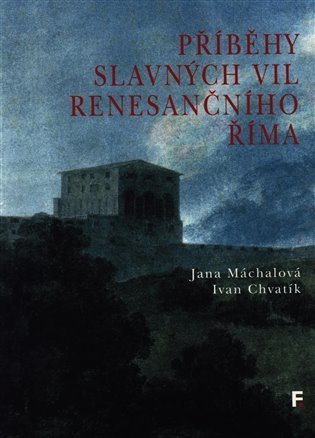 Máchalová Jana: Příběhy slavných vil renesančního Říma