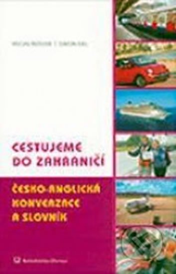 Řeřicha Václav, Gill Simon,: Cestujeme do zahraničí Česko-anglická konverzace a slovník Řeřicha Václav, Gill Simon,: Cestujeme do zahraničí Česko-anglická konverzace a slovník