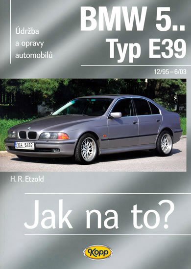 Etzold Hans-Rüdiger: BMW 5.. -Typ E39 - 12/95–6/03 - Jak na to? 107. Etzold Hans-Rüdiger: BMW 5.. -Typ E39 - 12/95–6/03 - Jak na to? 107.