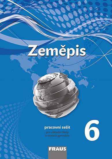 Machalová Petra: Zeměpis 6 pro ZŠ a víceletá gymnázia - Pracovní sešit