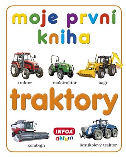 kolektiv autorů: Moje první kniha - Traktory