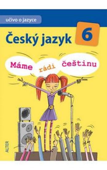 Hrdličková Hana: Český jazyk 6/I. díl - Učivo o jazyce - Máme rádi češtinu Hrdličková Hana: Český jazyk 6/I. díl - Učivo o jazyce - Máme rádi češtinu
