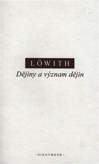 Löwith Karl: Dějiny a význam dějin