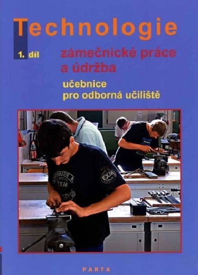 Fialová Dana: Technologie 1.díl Zámečnícké práce a údržba pro odborná učiliště