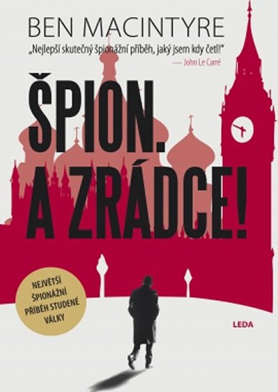 Macintyre Ben: Špion. A zrádce!