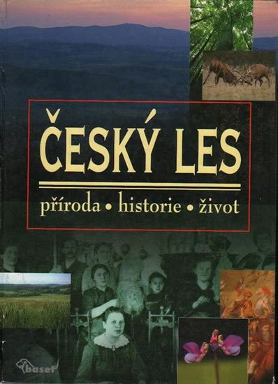 kolektiv autorů: Český les – příroda, historie, život kolektiv autorů: Český les – příroda, historie, život