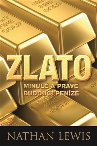 Lewis Nathan: Zlato - Minulé a pravé budoucí peníze