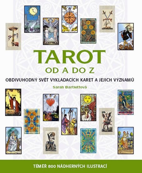 Bartlettová Sarah: Tarot od A do Z - Obdivuhodný svět vykládacích karet a jejich významů