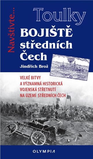 Brož Jindřich: Toulky Bojiště středních Čech Brož Jindřich: Toulky Bojiště středních Čech