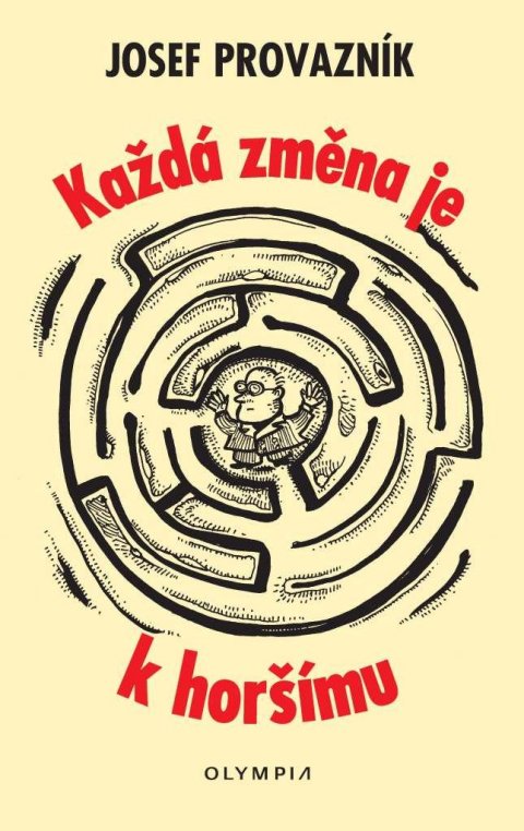 Provazník Josef: Každá změna je k horšímu Provazník Josef: Každá změna je k horšímu