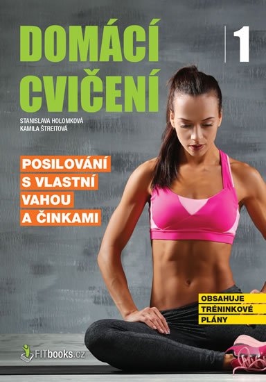 Holomková Stanislava: Domácí cvičení 1 - Posilování s vlastní vahou a činkami Holomková Stanislava: Domácí cvičení 1 - Posilování s vlastní vahou a činkami