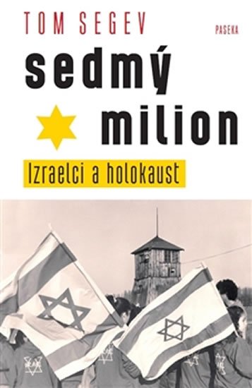 Segev Tom: Sedmý milion - Izraelci a holocaust