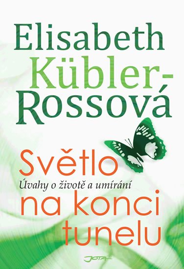 Küblerová Rossová Elisabeth: Světlo na konci tunelu - Úvahy o životě a umírání Küblerová Rossová Elisabeth: Světlo na konci tunelu - Úvahy o životě a umírání