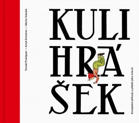 kolektiv autorů: Kulihrášek - Kompletní příhody a příběh jeho tvůrců