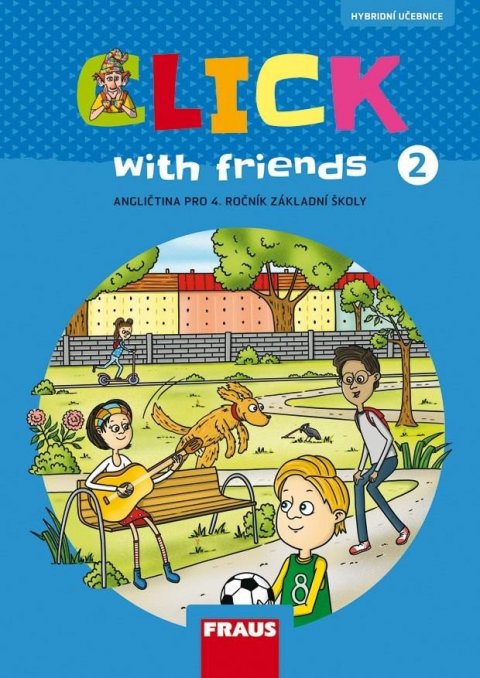 Karásková Miluška: Click with Friends 2 - Učebnice angličtina pro 4. ročník ZŠ Karásková Miluška: Click with Friends 2 - Učebnice angličtina pro 4. ročník ZŠ