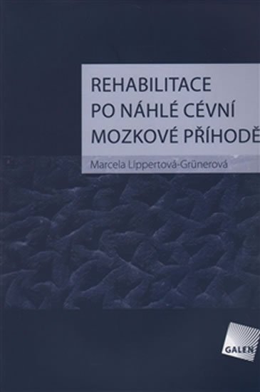 Lippertová-Grünerová Marcela: Rehabilitace po náhlé cévní mozkové příhodě