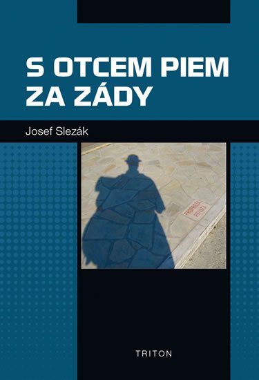 Slezák Josef: S otcem Piem za zády